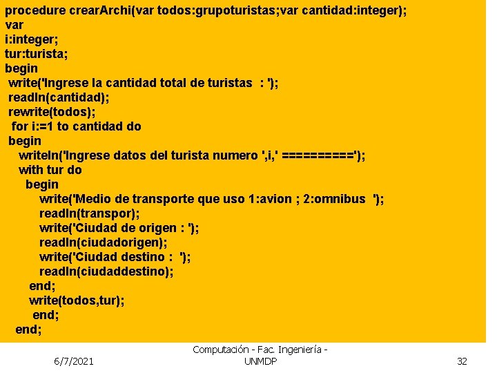 procedure crear. Archi(var todos: grupoturistas; var cantidad: integer); var i: integer; tur: turista; begin