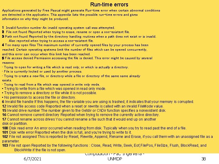 Run-time errors Applications generated by Free Pascal might generate Run-time error when certain abnormal