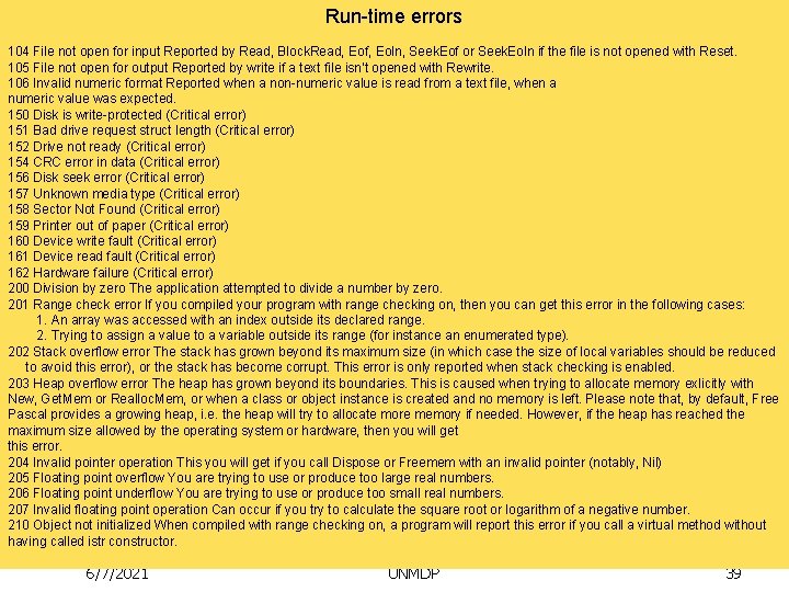 Run-time errors 104 File not open for input Reported by Read, Block. Read, Eof,