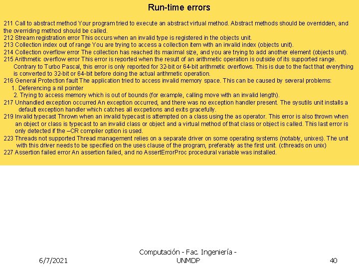 Run-time errors 211 Call to abstract method Your program tried to execute an abstract