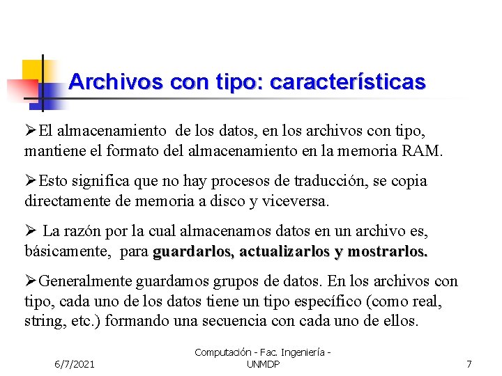 Archivos con tipo: características ØEl almacenamiento de los datos, en los archivos con tipo,