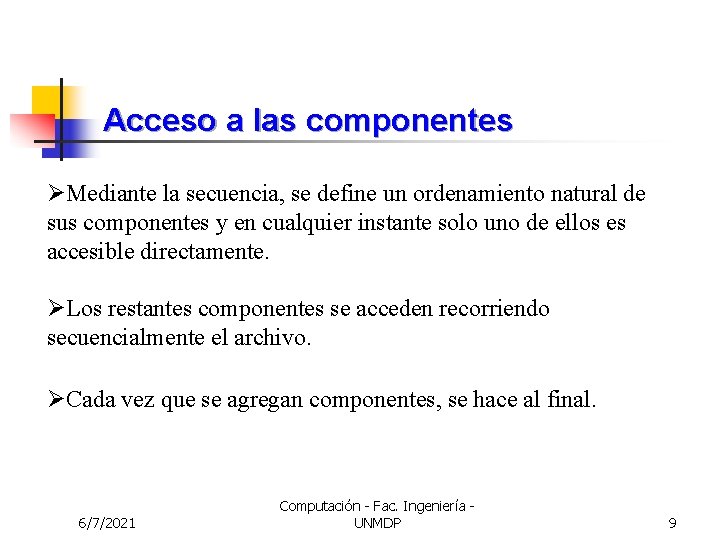 Acceso a las componentes ØMediante la secuencia, se define un ordenamiento natural de sus