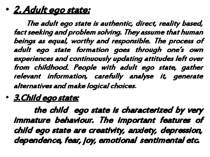  • 2. Adult ego state: The adult ego state is authentic, direct, reality