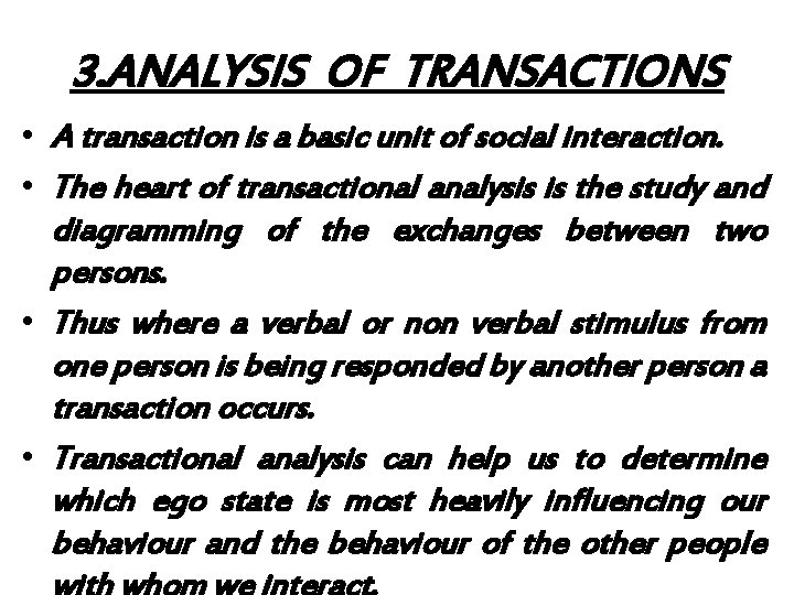 3. ANALYSIS OF TRANSACTIONS • A transaction is a basic unit of social interaction.