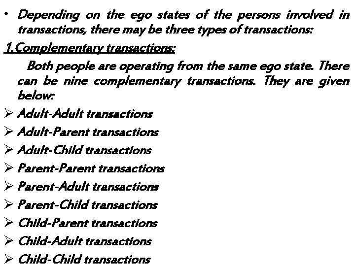  • Depending on the ego states of the persons involved in transactions, there