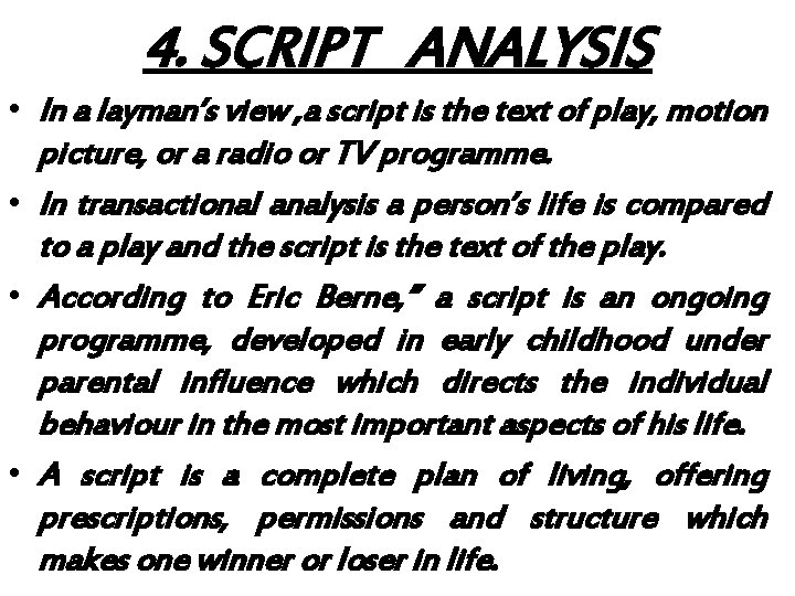 4. SCRIPT ANALYSIS • In a layman’s view , a script is the text