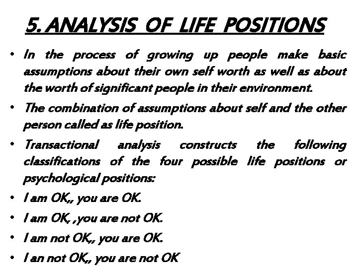 5. ANALYSIS OF LIFE POSITIONS • In the process of growing up people make