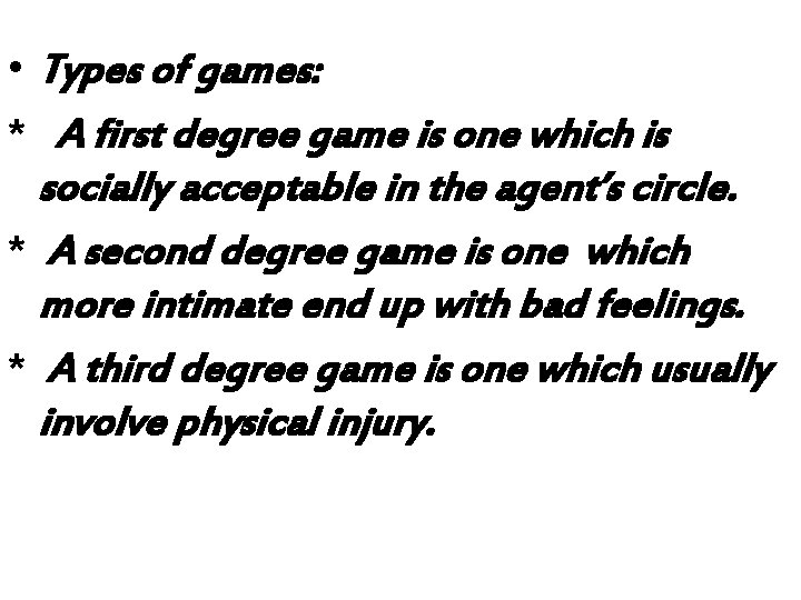  • Types of games: * A first degree game is one which is