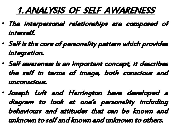 1. ANALYSIS OF SELF AWARENESS • The interpersonal relationships are composed of interself. •
