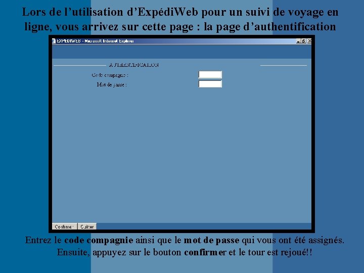 Lors de l’utilisation d’Expédi. Web pour un suivi de voyage en ligne, vous arrivez