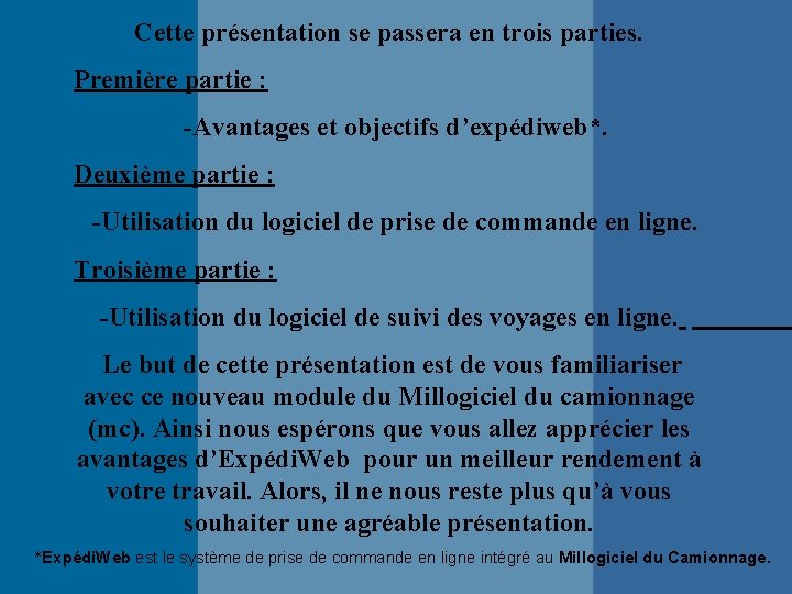 Cette présentation se passera en trois parties. Première partie : -Avantages et objectifs d’expédiweb*.