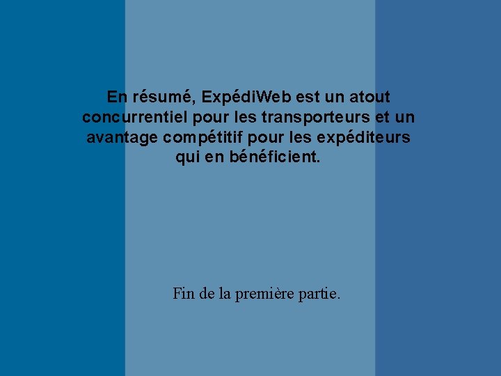 En résumé, Expédi. Web est un atout concurrentiel pour les transporteurs et un avantage