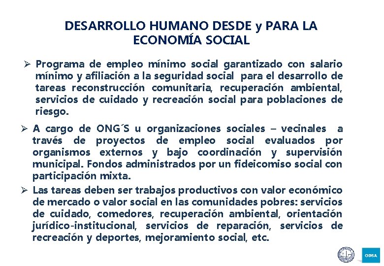 DESARROLLO HUMANO DESDE y PARA LA ECONOMÍA SOCIAL Ø Programa de empleo mínimo social