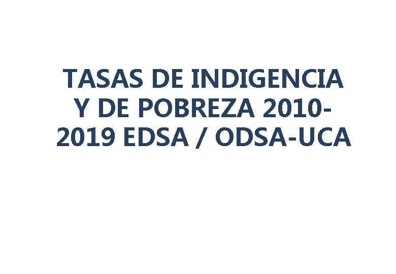 TASAS DE INDIGENCIA Y DE POBREZA 20102019 EDSA / ODSA-UCA 