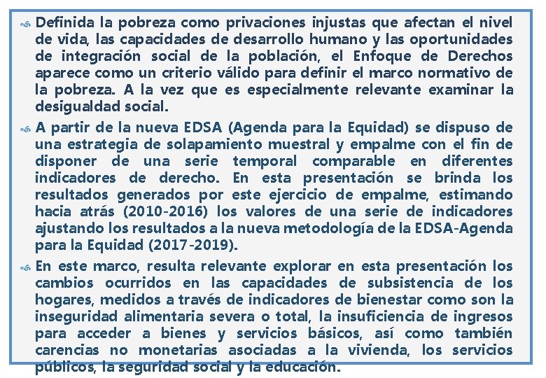  Definida la pobreza como privaciones injustas que afectan el nivel de vida, las