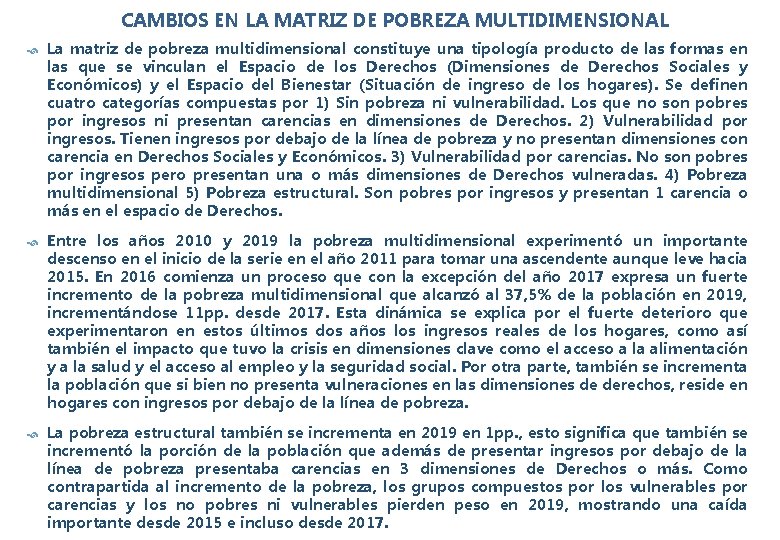 CAMBIOS EN LA MATRIZ DE POBREZA MULTIDIMENSIONAL La matriz de pobreza multidimensional constituye una