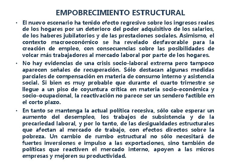 CONTEXTO ECONÓMICO EMPOBRECIMIENTO ESTRUCTURAL • El nuevo escenario ha tenido efecto regresivo sobre los