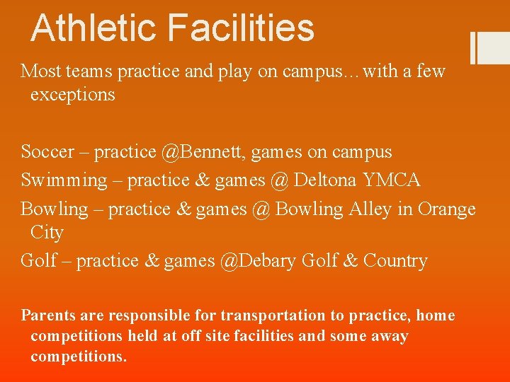 Athletic Facilities Most teams practice and play on campus…with a few exceptions Soccer –