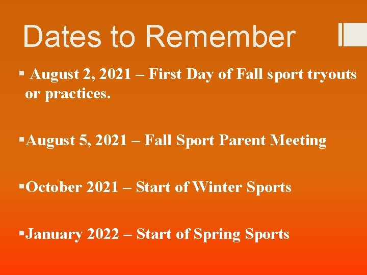 Dates to Remember § August 2, 2021 – First Day of Fall sport tryouts
