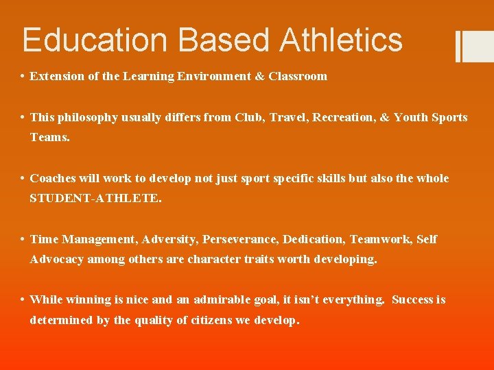 Education Based Athletics • Extension of the Learning Environment & Classroom • This philosophy