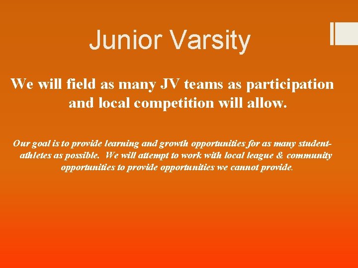 Junior Varsity We will field as many JV teams as participation and local competition