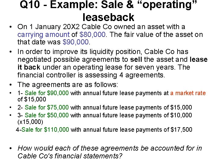 Q 10 - Example: Sale & “operating” leaseback • On 1 January 20 X