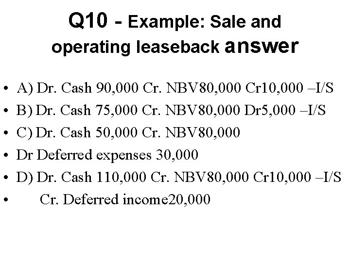 Q 10 - Example: Sale and operating leaseback answer • • • A) Dr.