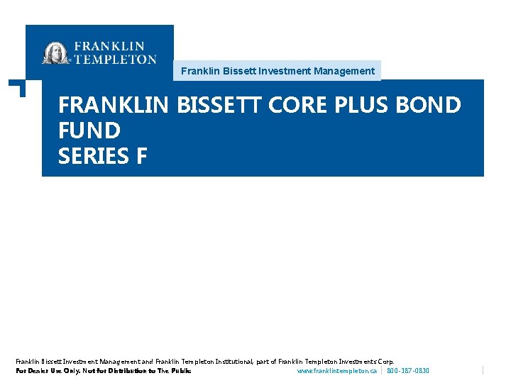 Franklin Bissett Investment Management FRANKLIN BISSETT CORE PLUS BOND FUND SERIES F Data as