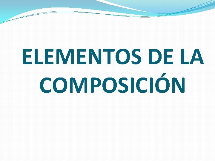 ELEMENTOS DE LA COMPOSICIÓN 