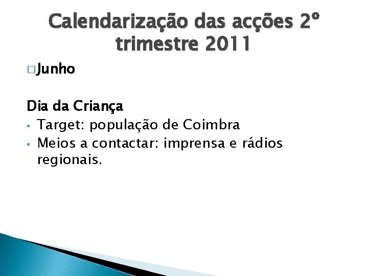 Calendarização das acções 2º trimestre 2011 � Junho Dia da Criança • Target: população