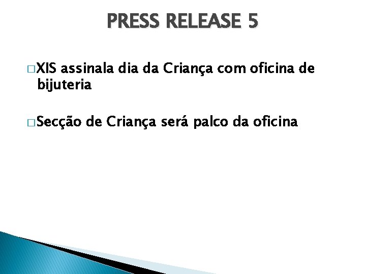 PRESS RELEASE 5 � XIS assinala dia da Criança com oficina de bijuteria �