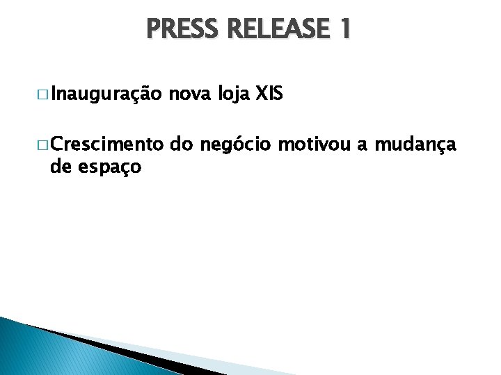 PRESS RELEASE 1 � Inauguração nova loja XIS � Crescimento do negócio motivou a