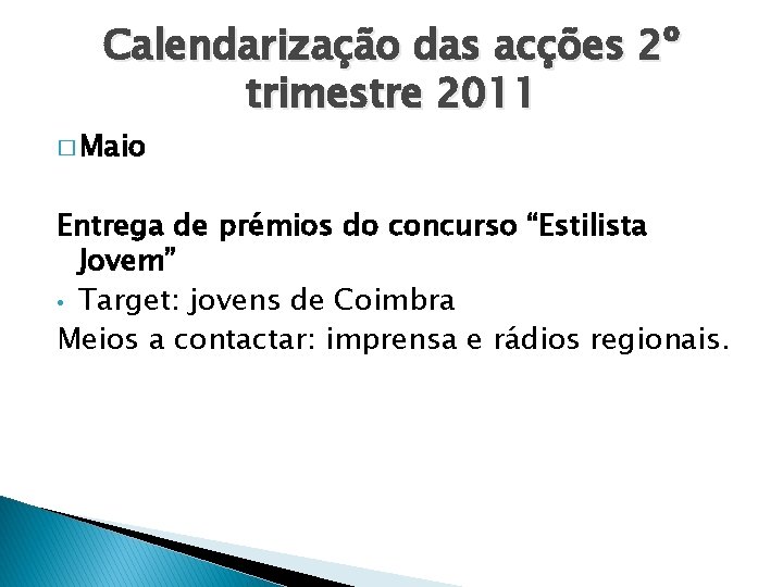 Calendarização das acções 2º trimestre 2011 � Maio Entrega de prémios do concurso “Estilista