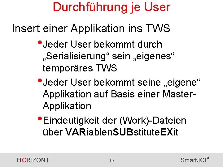 Durchführung je User Insert einer Applikation ins TWS • Jeder User bekommt durch „Serialisierung“