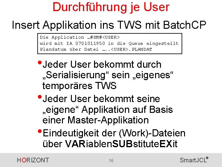 Durchführung je User Insert Applikation ins TWS mit Batch. CP Die Application …#SM#<USER> wird