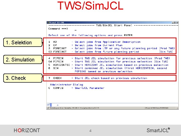 TWS/Sim. JCL 1. Selektion 2. Simulation 3. Check HORIZONT 4 ® Smart. JCL 