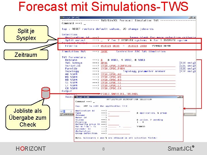 Forecast mit Simulations-TWS Split je Sysplex Zeitraum Jobliste als Übergabe zum Check HORIZONT 8