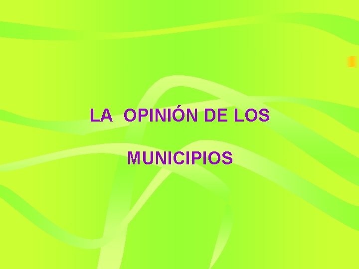 LA OPINIÓN DE LOS MUNICIPIOS 
