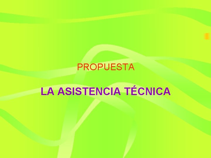 PROPUESTA LA ASISTENCIA TÉCNICA 