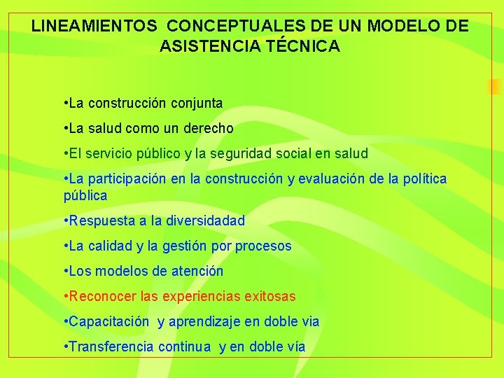 LINEAMIENTOS CONCEPTUALES DE UN MODELO DE ASISTENCIA TÉCNICA • La construcción conjunta • La