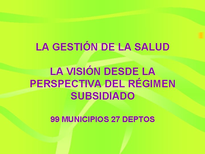 LA GESTIÓN DE LA SALUD LA VISIÓN DESDE LA PERSPECTIVA DEL RÉGIMEN SUBSIDIADO 99