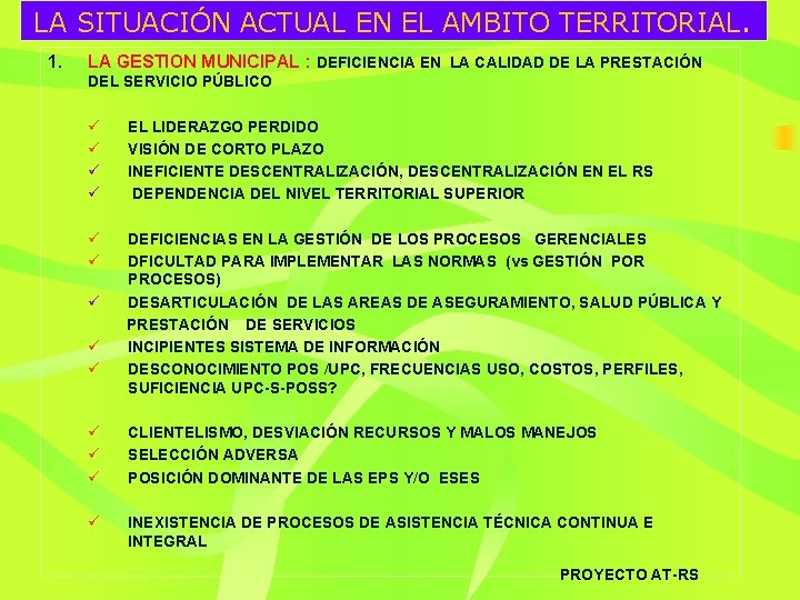 LA SITUACIÓN ACTUAL EN EL AMBITO TERRITORIAL. 1. LA GESTION MUNICIPAL : DEFICIENCIA EN