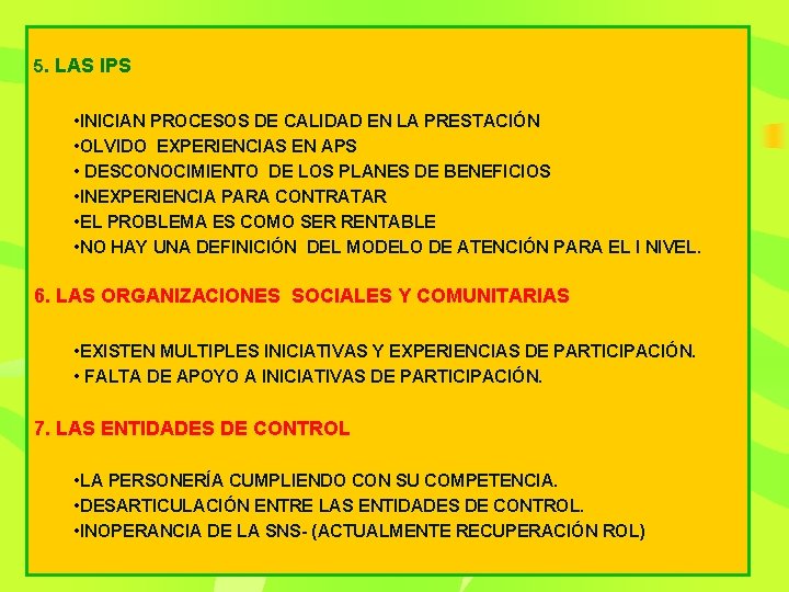 5. LAS IPS • INICIAN PROCESOS DE CALIDAD EN LA PRESTACIÓN • OLVIDO EXPERIENCIAS