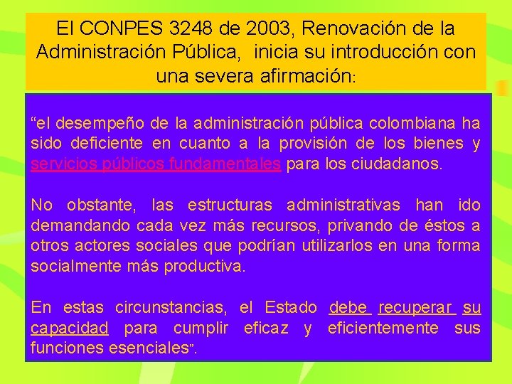 El CONPES 3248 de 2003, Renovación de la Administración Pública, inicia su introducción con