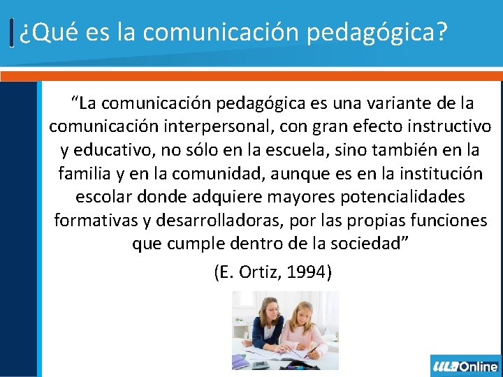 ¿Qué es la comunicación pedagógica? “La comunicación pedagógica es una variante de la comunicación ¿Qué es la comunicación pedagógica? “La comunicación pedagógica es una variante de la comunicación
