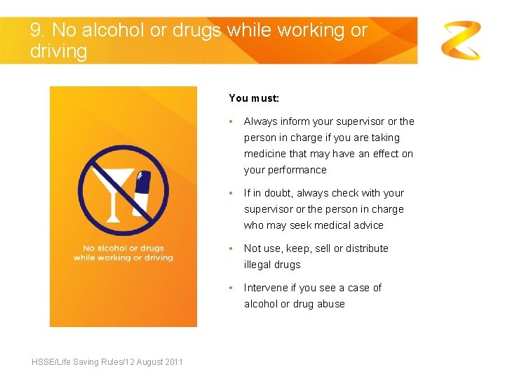 9. No alcohol or drugs while working or driving You must: • Always inform