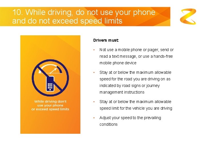 10. While driving, do not use your phone and do not exceed speed limits