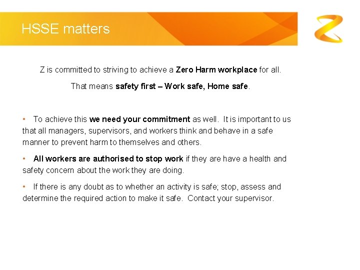 HSSE matters Z is committed to striving to achieve a Zero Harm workplace for