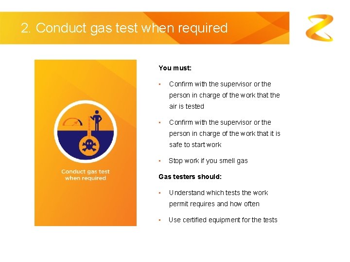 2. Conduct gas test when required You must: • Confirm with the supervisor or