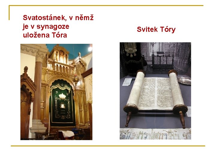 Svatostánek, v němž je v synagoze uložena Tóra Svitek Tóry 